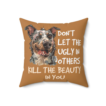 Don't Let the Ugly in Others, Kill the Beauty in You, Pillow