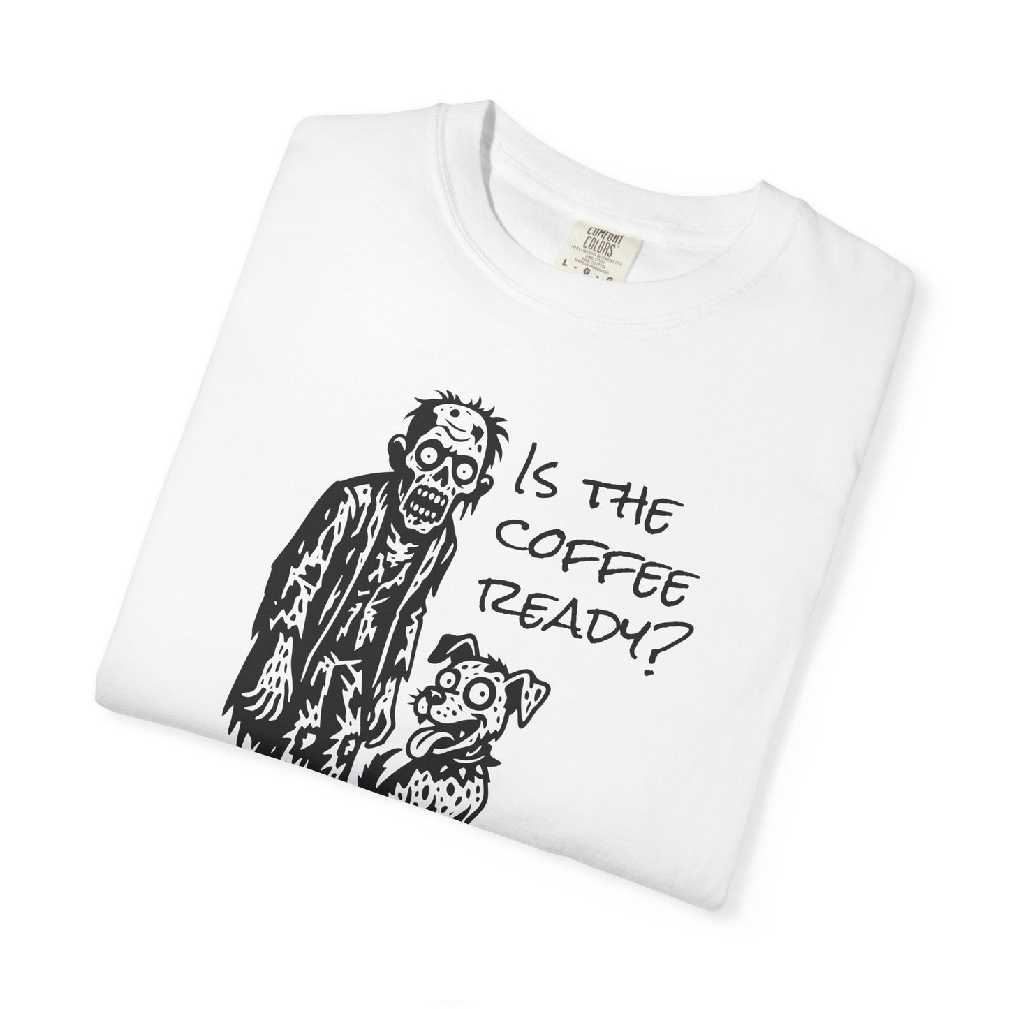Is the Coffee Ready? Zombie & Pup Tee — Graphic T-Shirt for Coffee Lovers