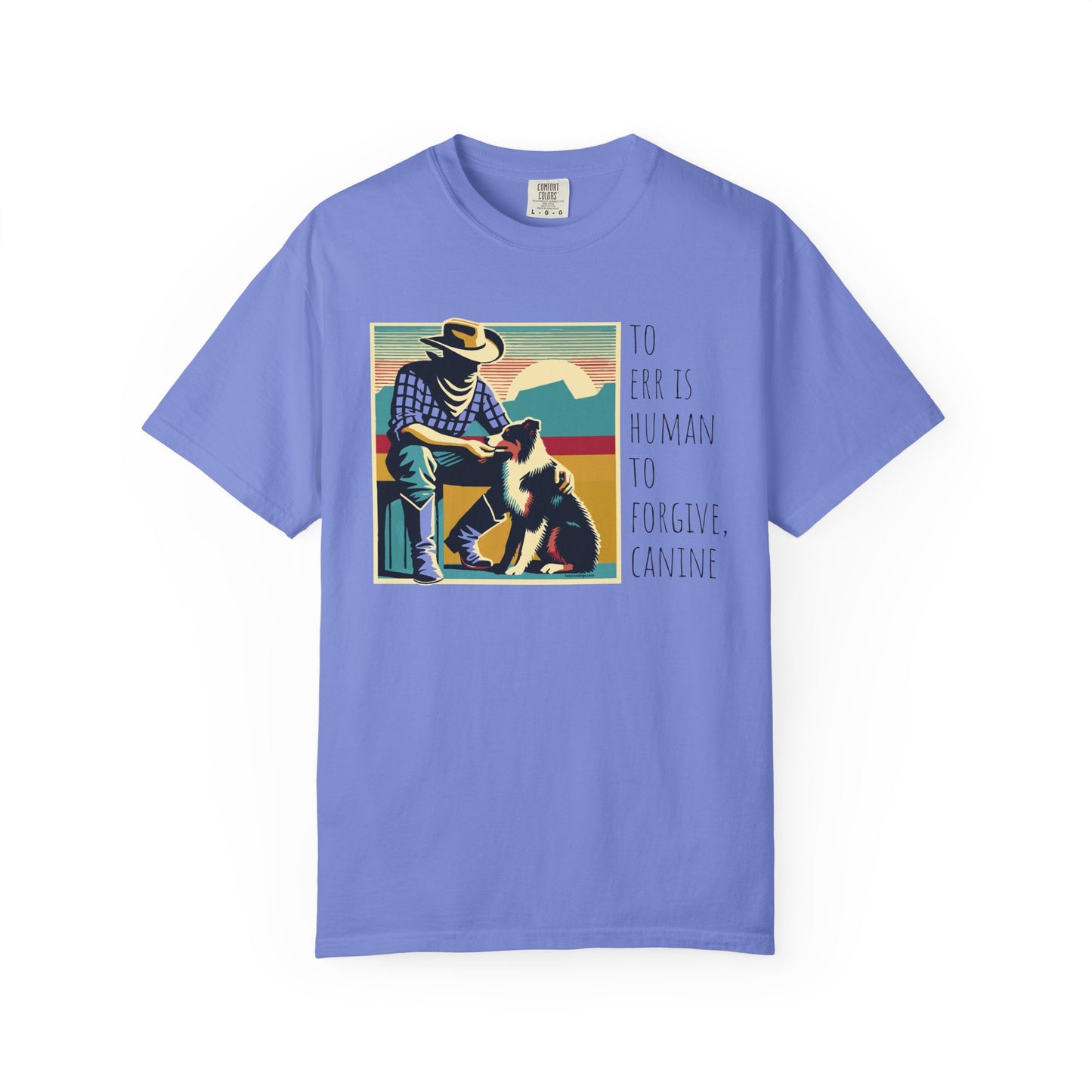 Dog Lover Unisex Garment-Dyed T-shirt - 'to err is human to forgive, canine