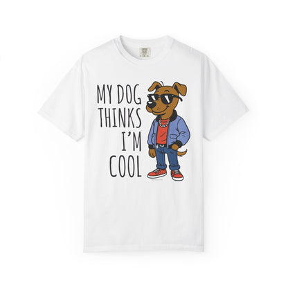Dog Lover T-shirt - My Dog Thinks I'm Cool