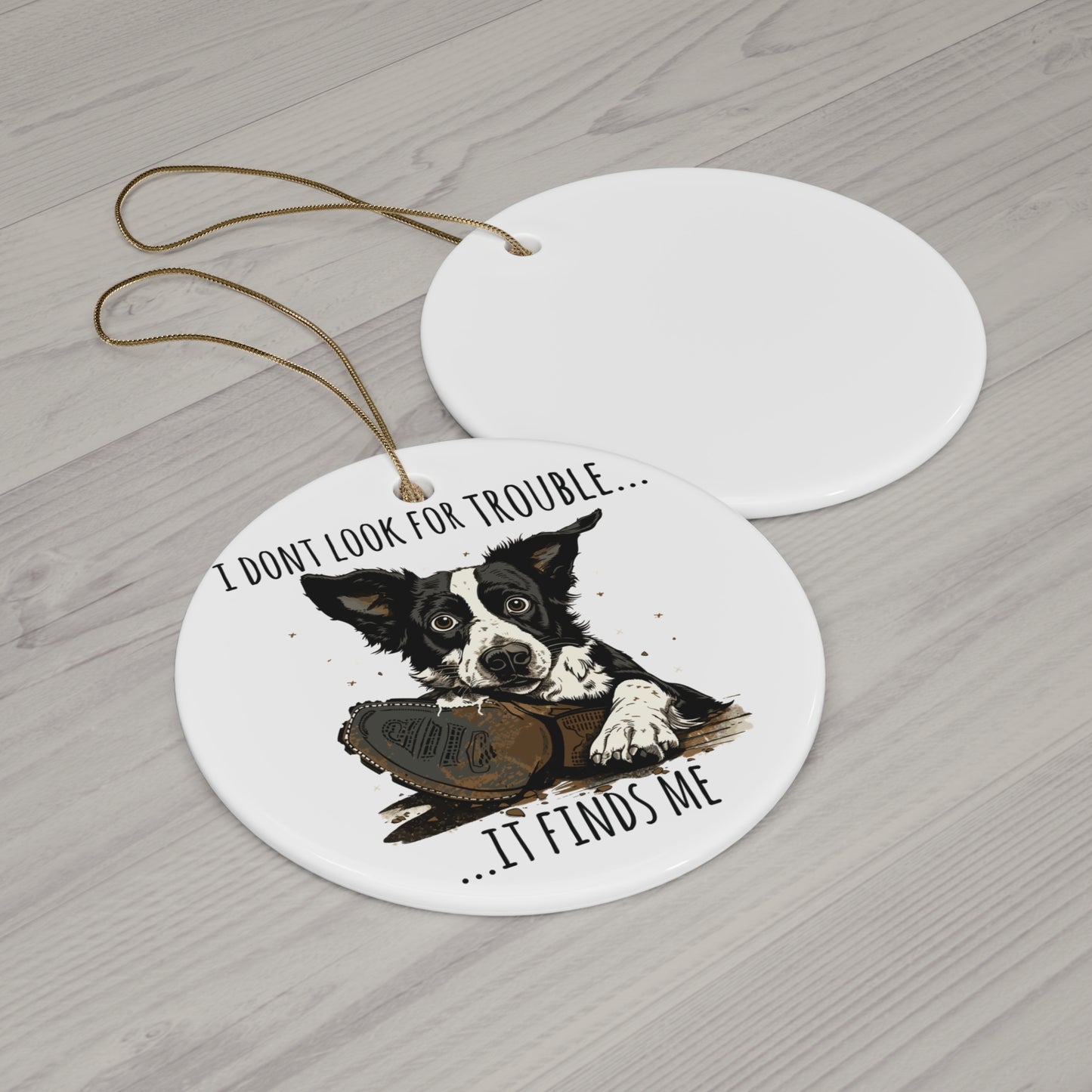 I Don't Look for Trouble, Dog Ornament