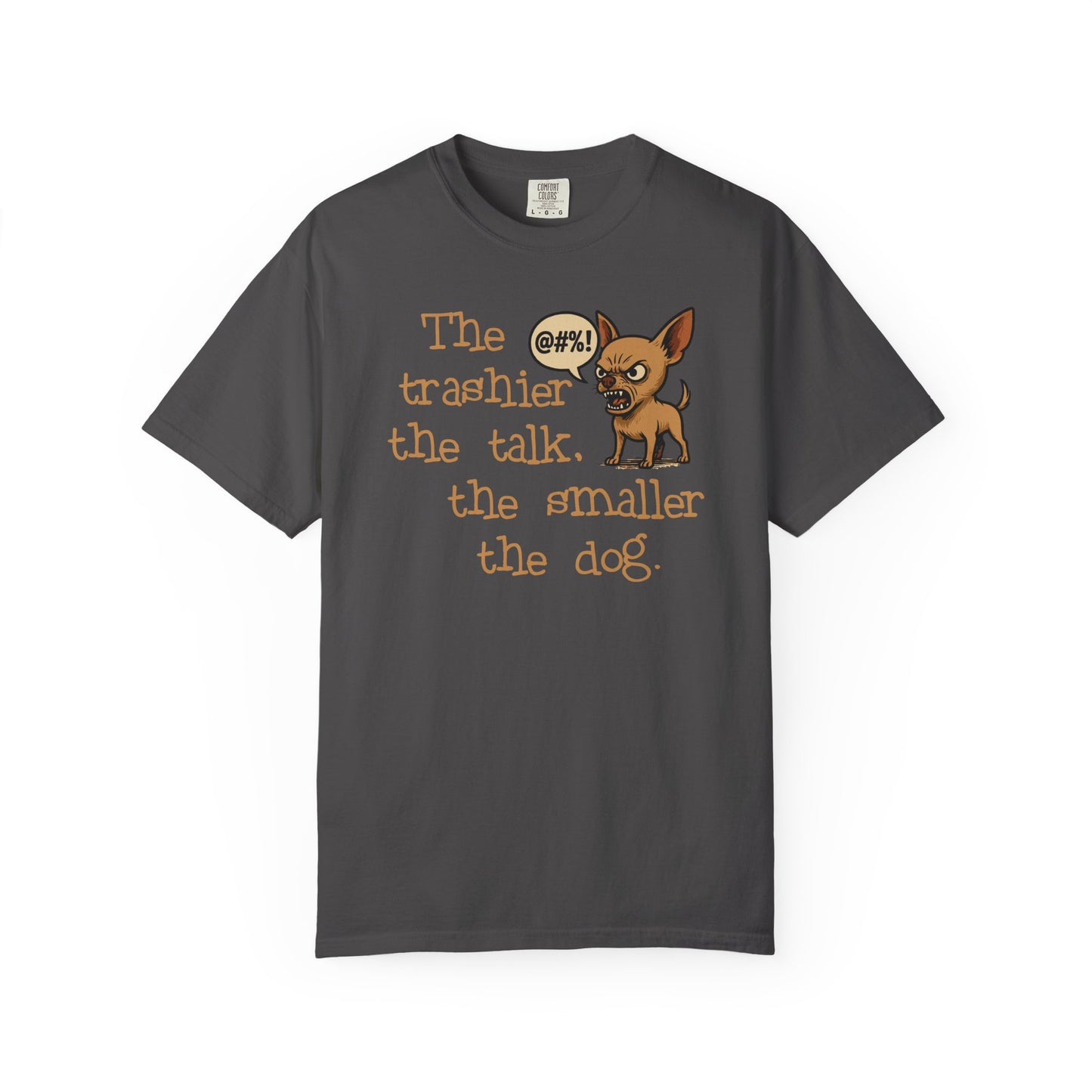 Trash Talk Chihuahua. Small Dog, Big Mouth TShirt