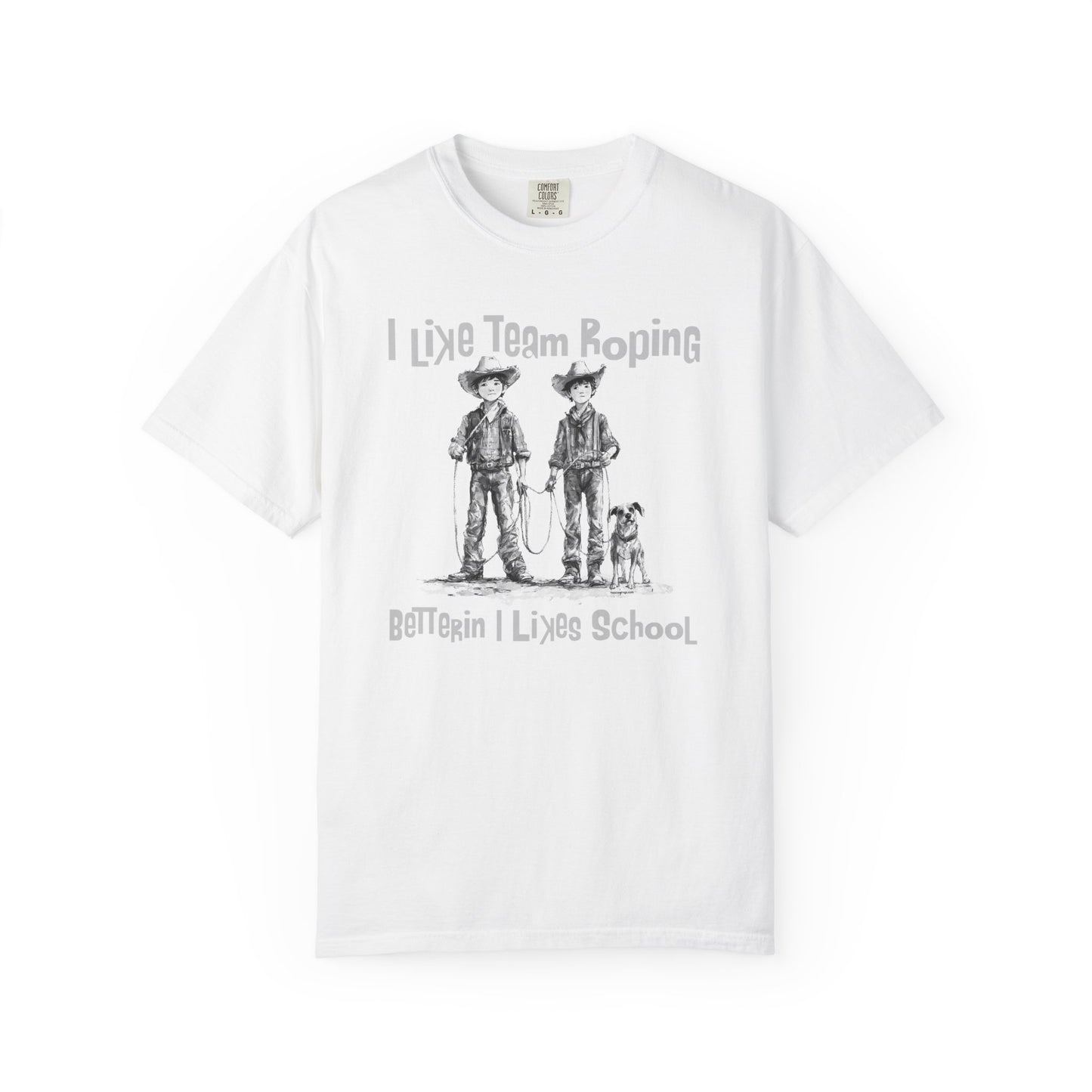 Team Roping T-shirt - I Like (Betterin I Likes School)
