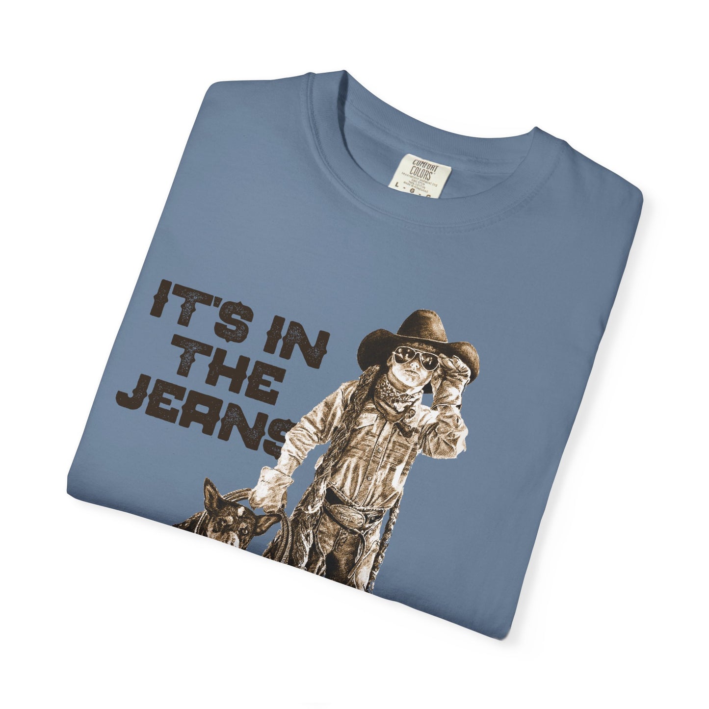 Rodeo T-shirt, It's In the Jeans, Unisex Tee, Garment-Dyed Shirt