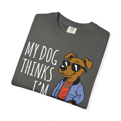 Dog Lover T-shirt - My Dog Thinks I'm Cool