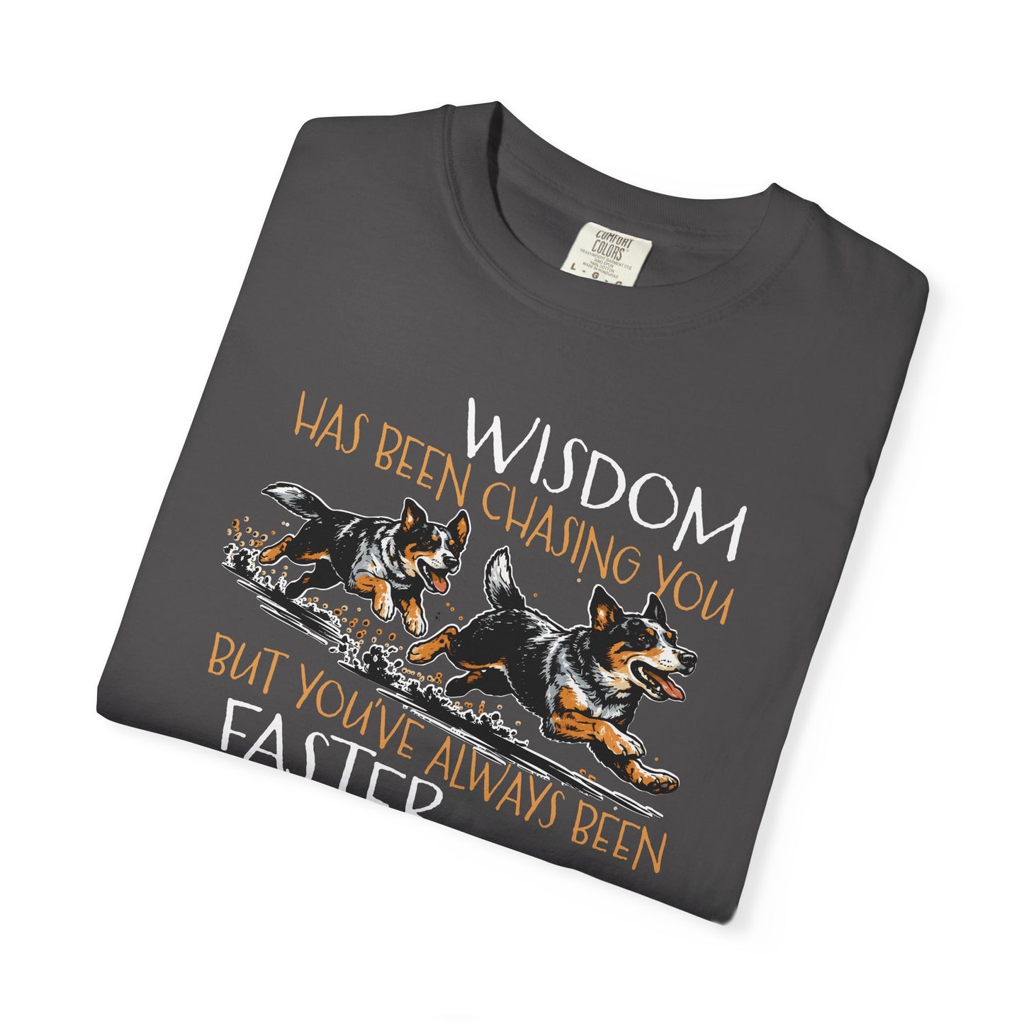 Wisdom Has Been Chasing You Tee — Cowdog Running Graphic T-Shirt