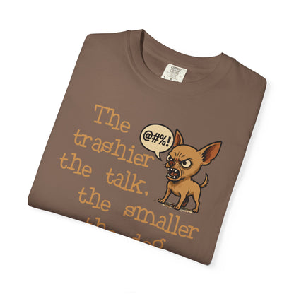 Trash Talk Chihuahua. Small Dog, Big Mouth TShirt