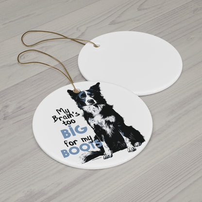 Border Collie, Brain's too big for my Boots Ornament