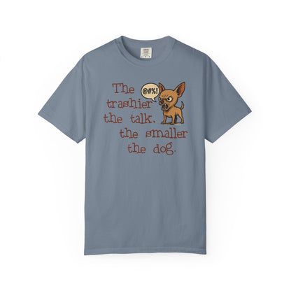 Trash Talk Chihuahua. Small Dog, Big Mouth TShirt