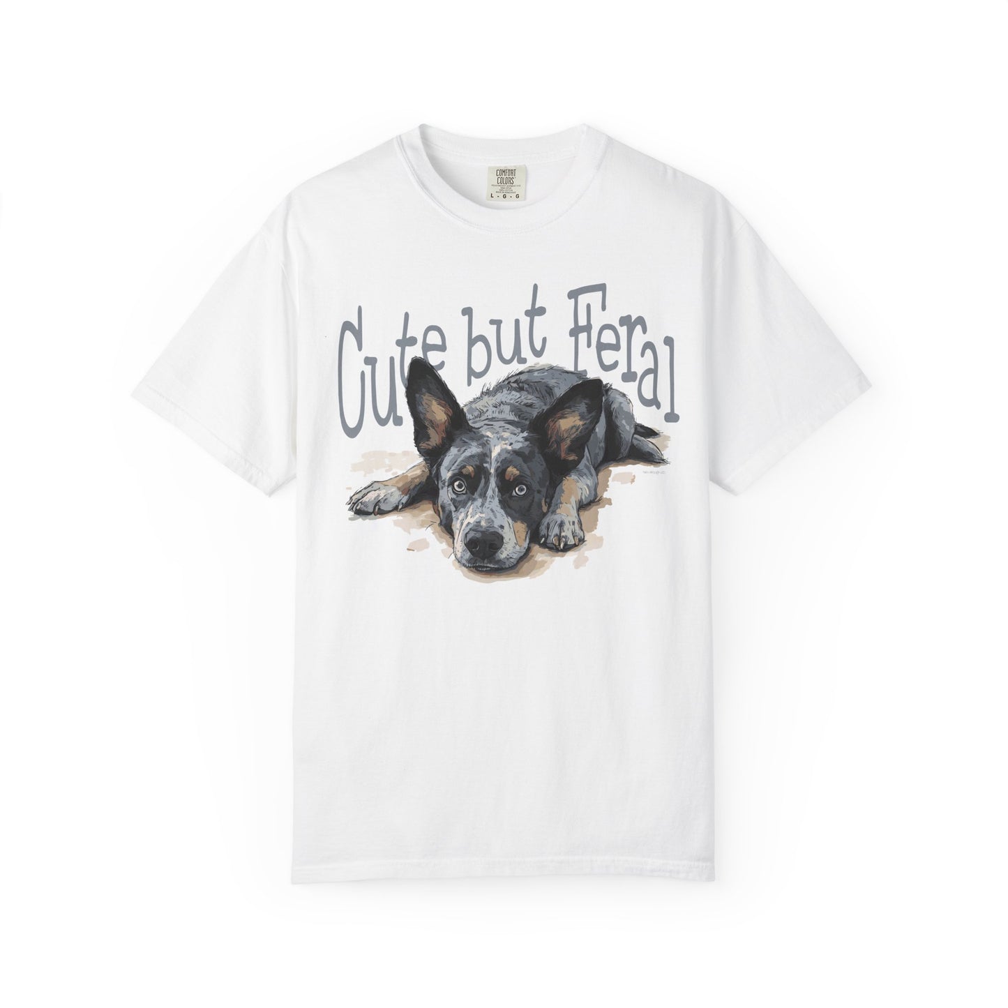Cute but Feral, Dog Heeler T-shirt