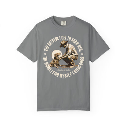 Dog Lover Unisex T-shirt, The better I know men, The more I love dogs