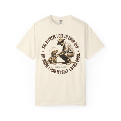Dog Lover Unisex T-shirt, The better I know men, The more I love dogs