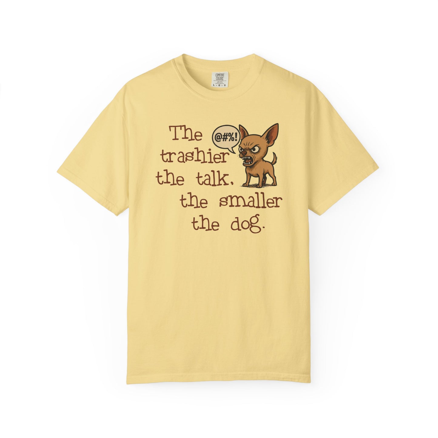 Trash Talk Chihuahua. Small Dog, Big Mouth TShirt