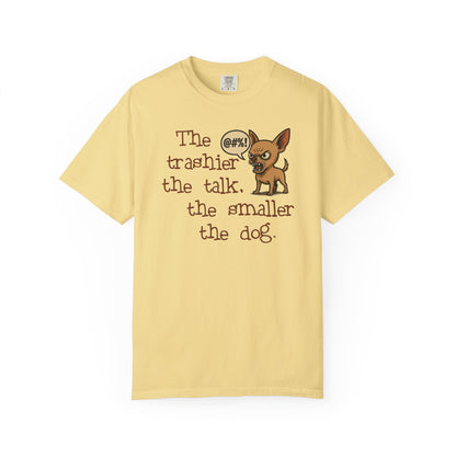 Trash Talk Chihuahua. Small Dog, Big Mouth TShirt