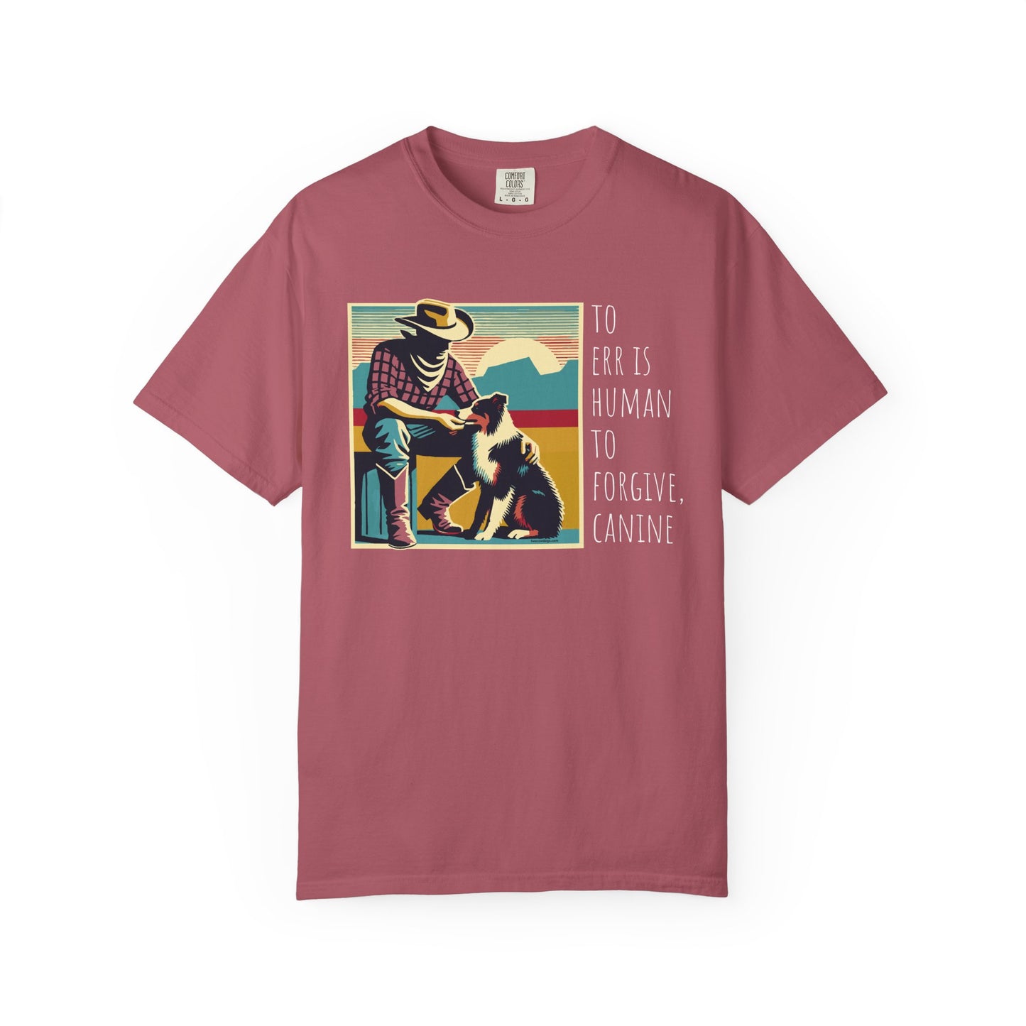 Dog Lover Unisex Garment-Dyed T-shirt - 'to err is human to forgive, canine
