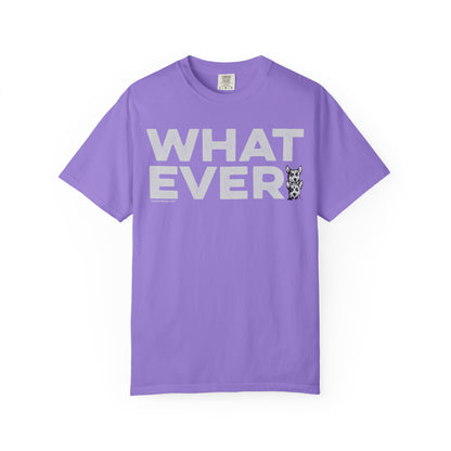WHATEVER, Garment Dyed T-Shirt
