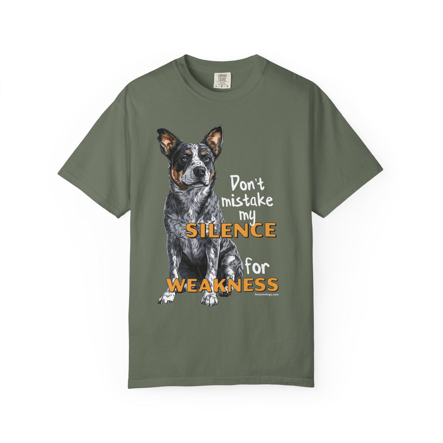 Heeler, Australian Cattle Dog, Silence Weakness Tee Shirt