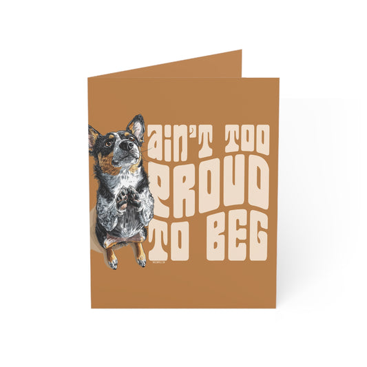 Aint too Proud to Beg Blank Notecards (envelopes included)