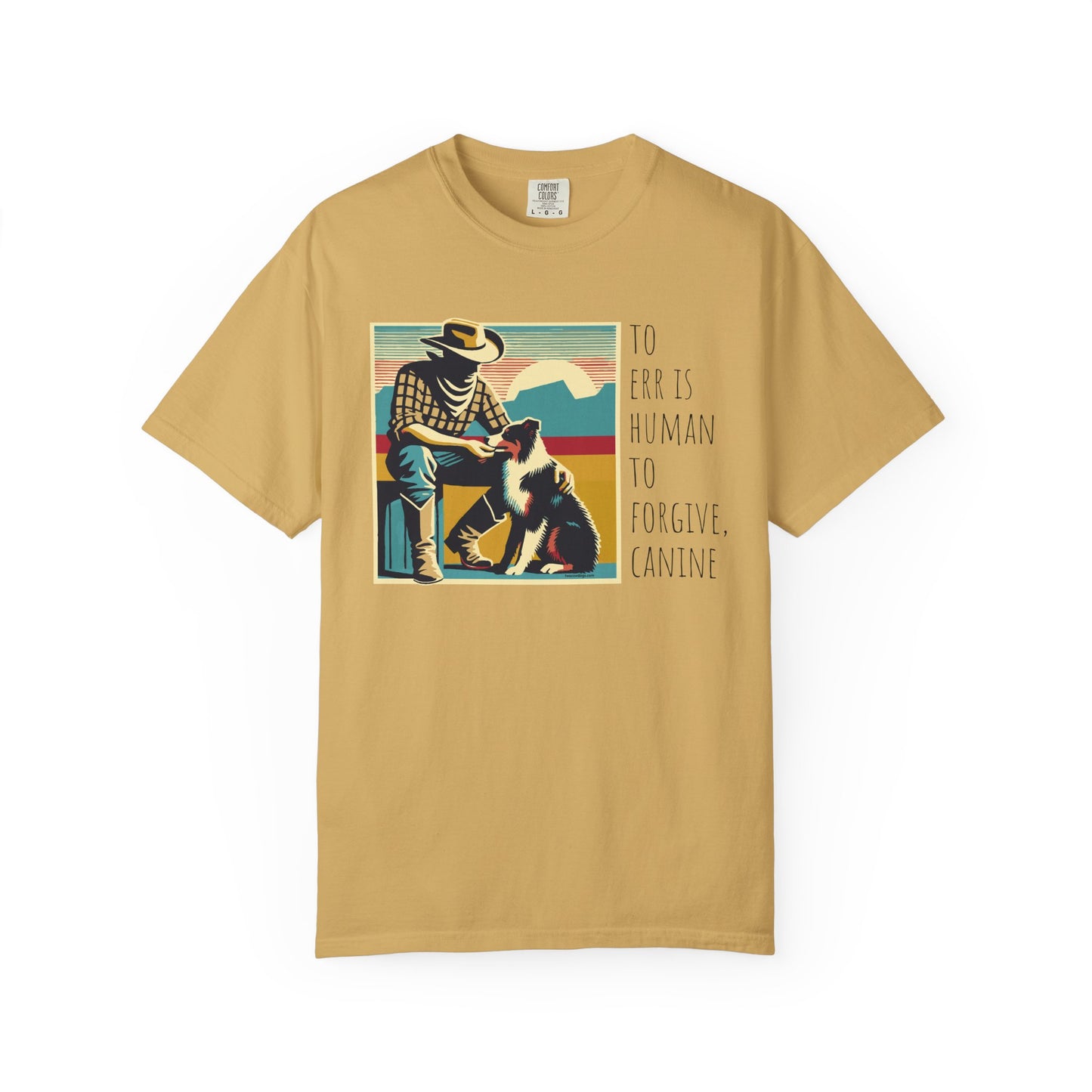 Dog Lover Unisex Garment-Dyed T-shirt - 'to err is human to forgive, canine