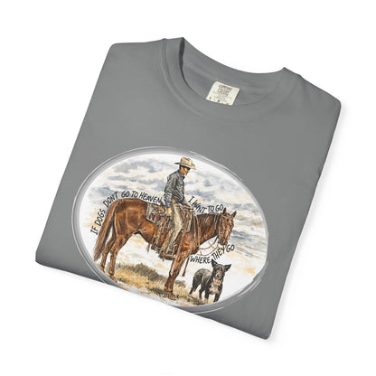 If Dogs Don't Go to Heaven T-Shirt