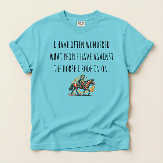 'The Horse You Rode In On' T-Shirt — Western Graphic Tee