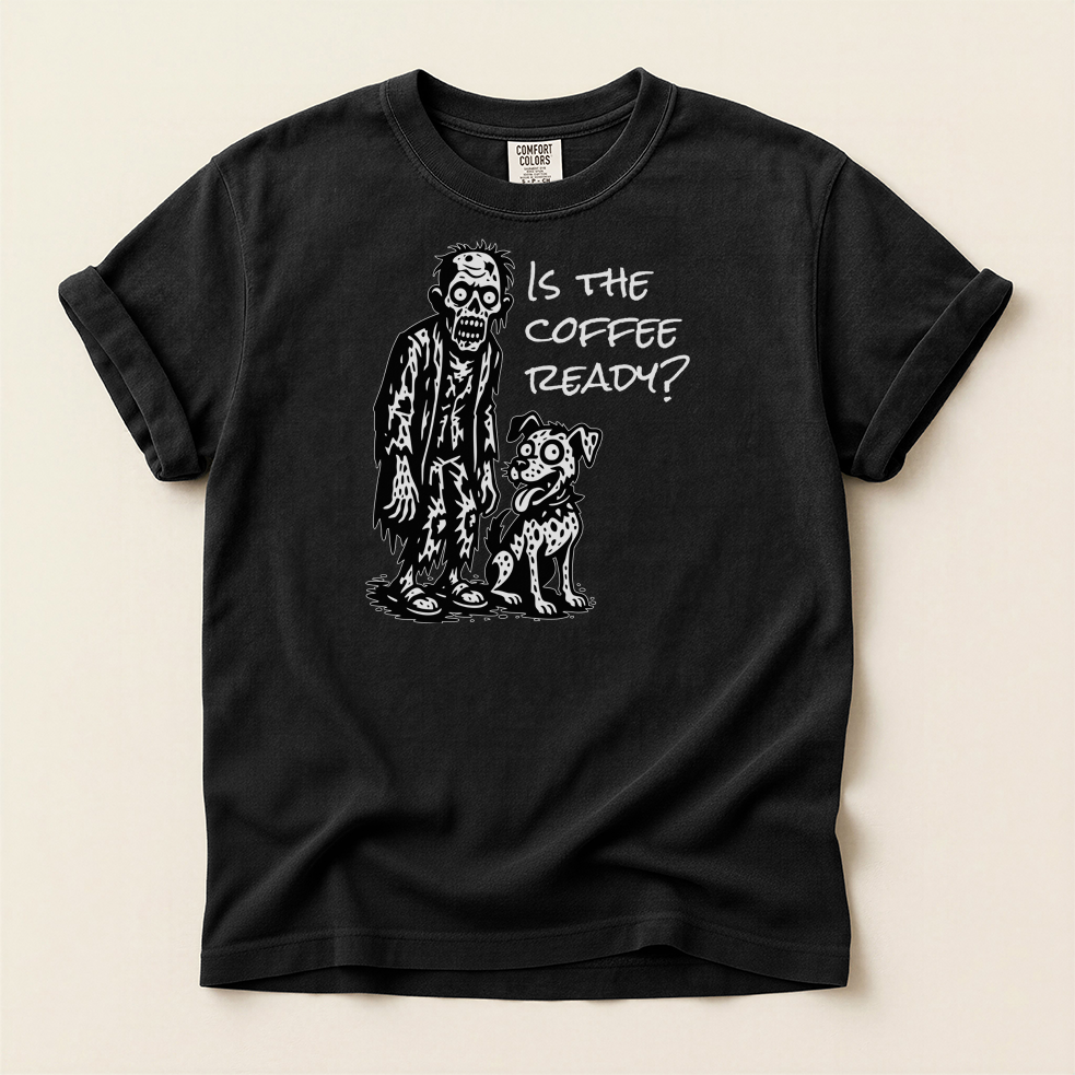 Is the Coffee Ready? Zombie & Pup Tee — Graphic T-Shirt for Coffee Lovers