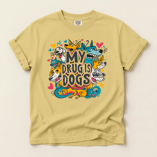 My Drug Is Dogs T-Shirt — Dog Lover Tee
