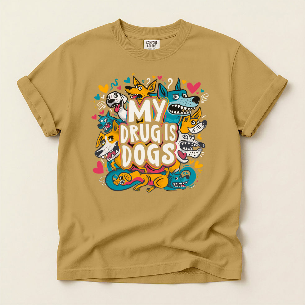 My Drug Is Dogs T-Shirt — Dog Lover Tee