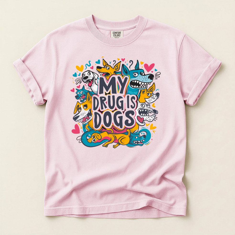 My Drug Is Dogs T-Shirt — Dog Lover Tee