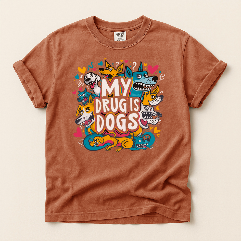 My Drug Is Dogs T-Shirt — Dog Lover Tee