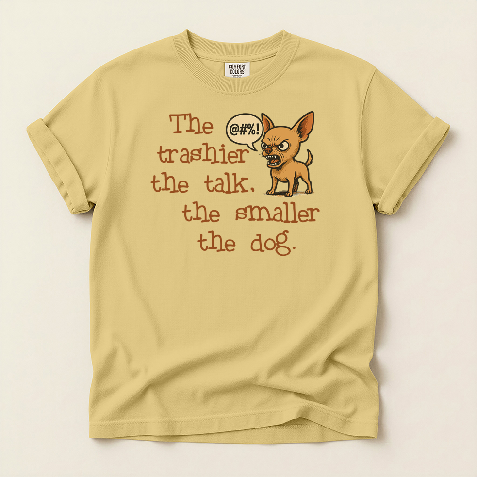 Trash Talk Chihuahua. Small Dog, Big Mouth TShirt