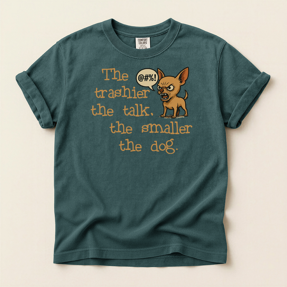 Trash Talk Chihuahua. Small Dog, Big Mouth TShirt