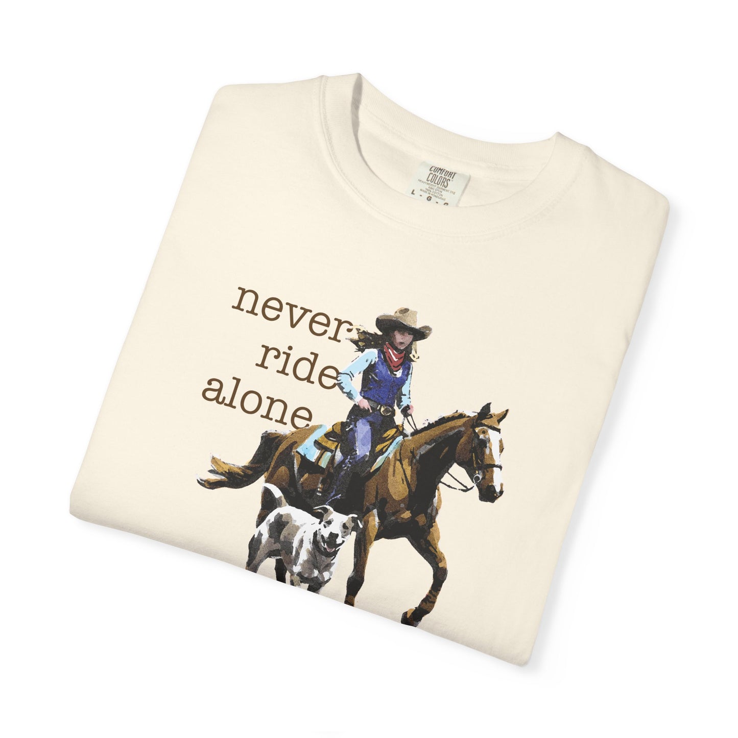 Never Ride Alone Cowgirl Tee Shirt