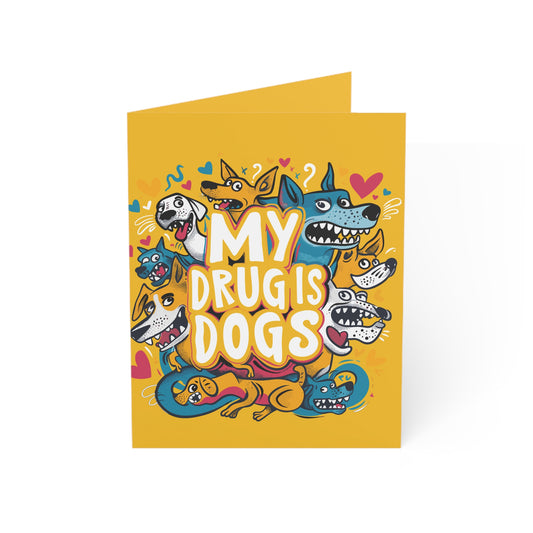 My Drug is Dogs Blank Notecards (envelopes included)