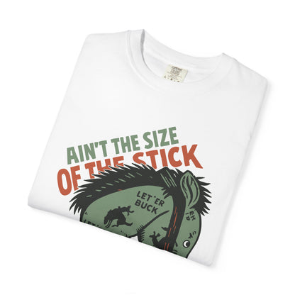 Ain’t the Size of the Stick TShirt