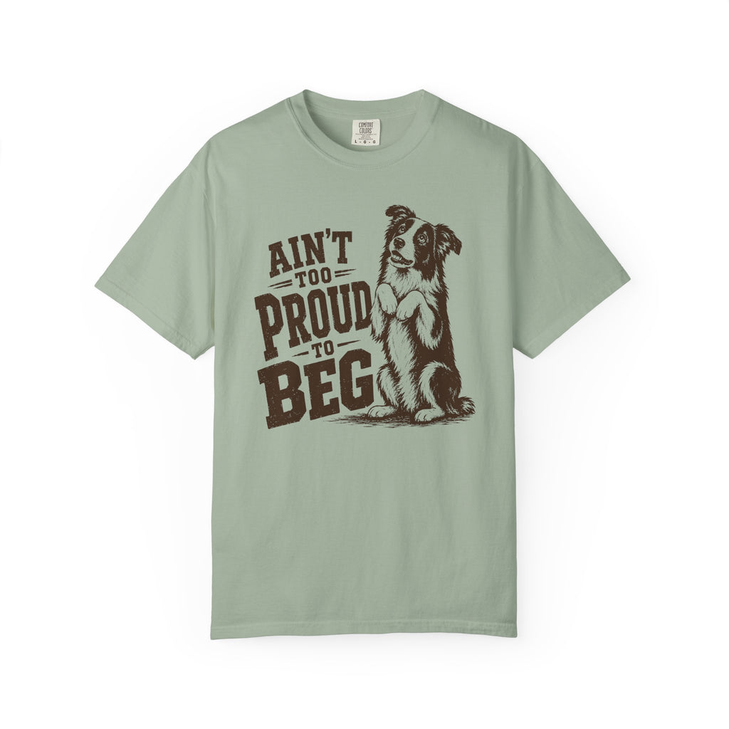 Ain't too Proud to Beg T-Shirt
