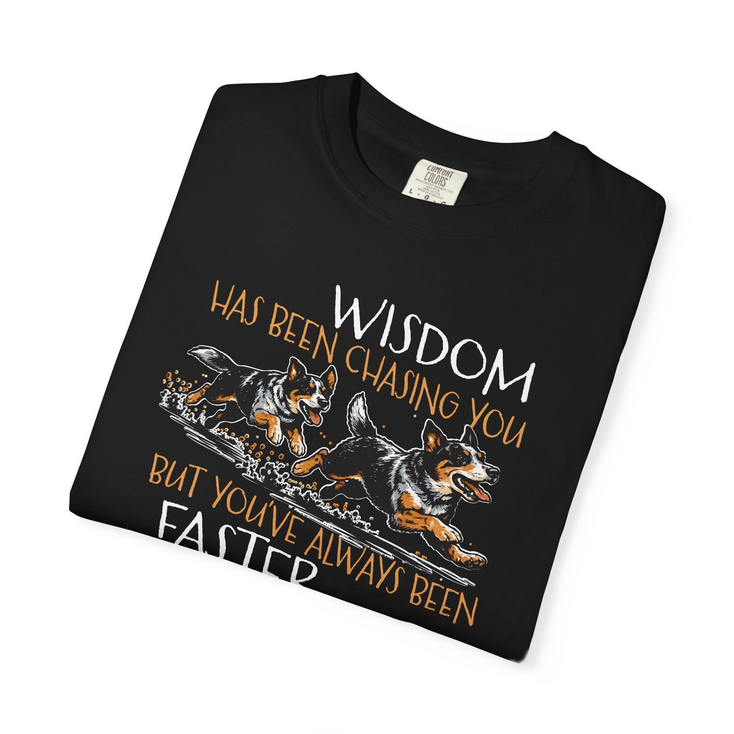 Wisdom Has Been Chasing You Tee — Cowdog Running Graphic T-Shirt
