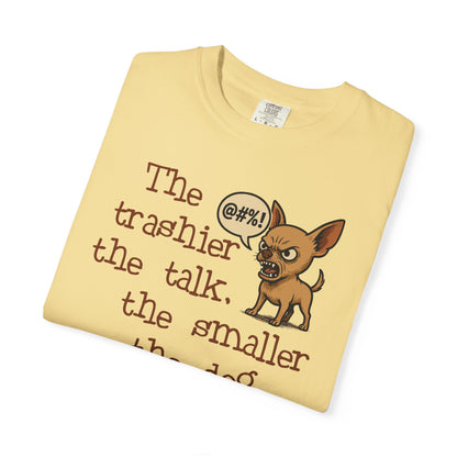 Trash Talk Chihuahua. Small Dog, Big Mouth TShirt