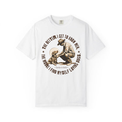 Dog Lover Unisex T-shirt, The better I know men, The more I love dogs