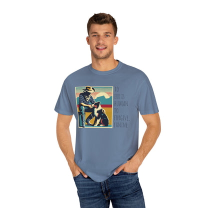 Dog Lover Unisex Garment-Dyed T-shirt - 'to err is human to forgive, canine