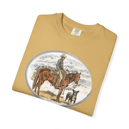 If Dogs Don't Go to Heaven T-Shirt