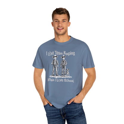 Team Roping T-shirt - I Like (Betterin I Likes School)