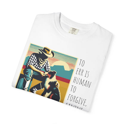 Dog Lover Unisex Garment-Dyed T-shirt - 'to err is human to forgive, canine
