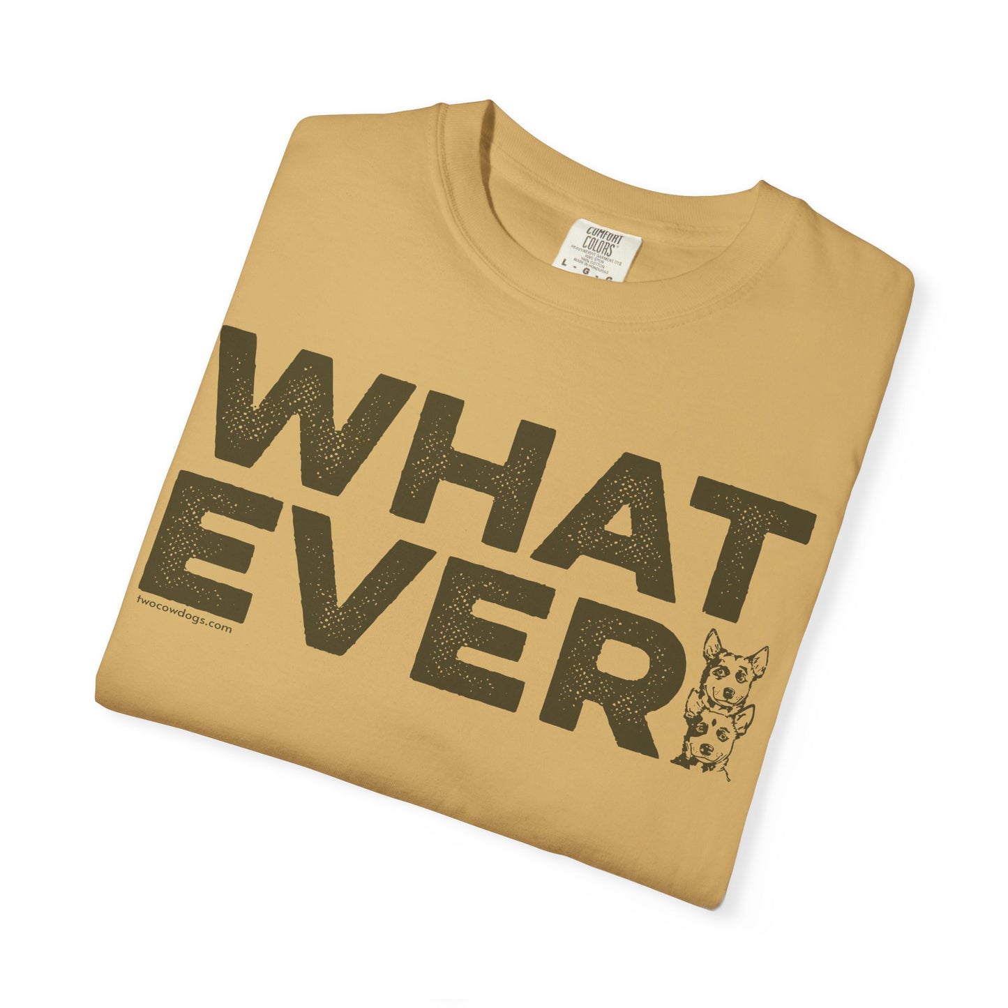 WHATEVER, Garment Dyed T-Shirt