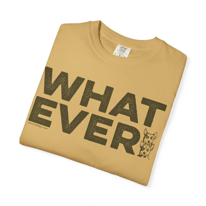 WHATEVER, Garment Dyed T-Shirt