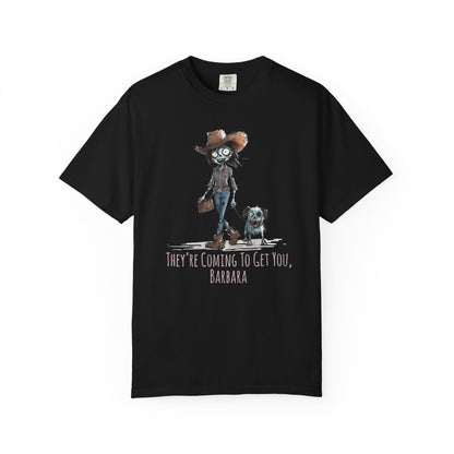 Zombie T-Shirt, Unisex Garment-Dyed, They're Coming to Get You, Barbara