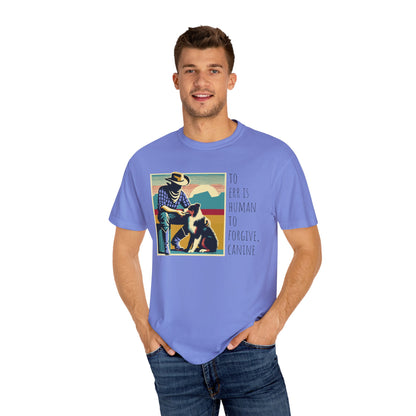 Dog Lover Unisex Garment-Dyed T-shirt - 'to err is human to forgive, canine