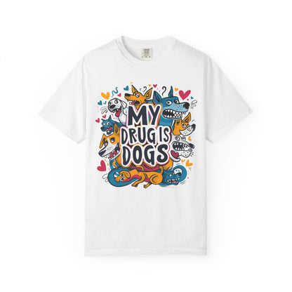 Dog Lover T-Shirt - My Drug is Dogs