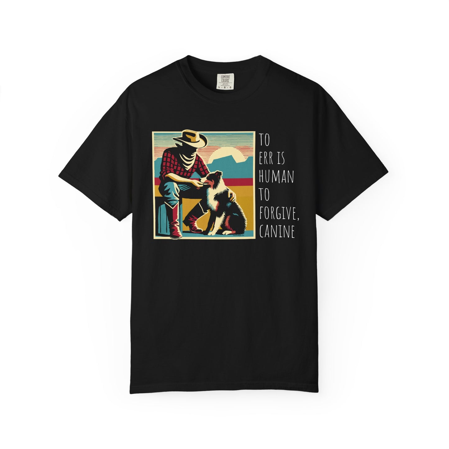 Dog Lover Unisex Garment-Dyed T-shirt - 'to err is human to forgive, canine