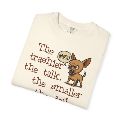 Trash Talk Chihuahua. Small Dog, Big Mouth TShirt